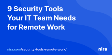 9 Security Tools Your IT Team Needs for Remote Work